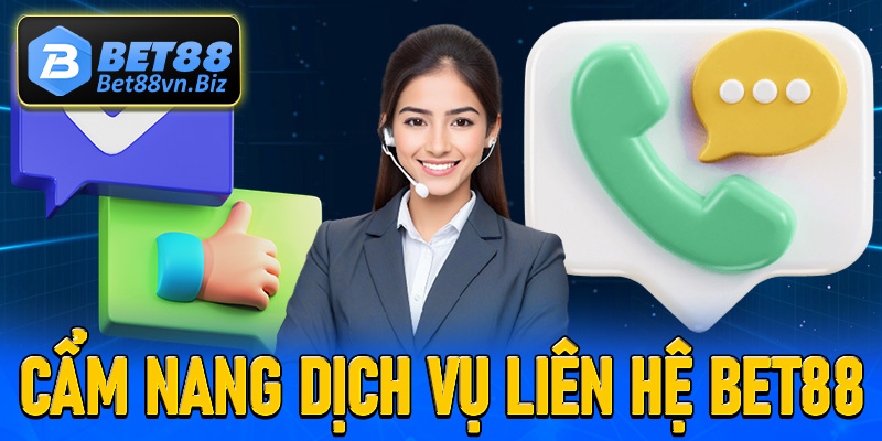 Cẩm nang chung về dịch vụ liên hệ Bet88