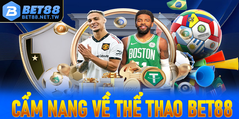 Cẩm nang chung về sân chơi đặt cược thể thao Bet88