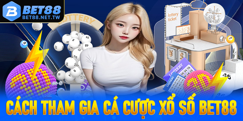 Các bước tham gia cá cược tại sân chơi xổ số Bet88