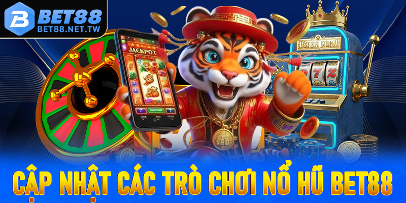 Cập nhật các trò chơi nổ hũ Bet88 đang dẫn đầu xu hướng cá cược Việt Nam