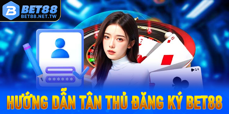 Đăng ký Bet88 - Hướng dẫn cách tạo tài khoản nhanh chóng
